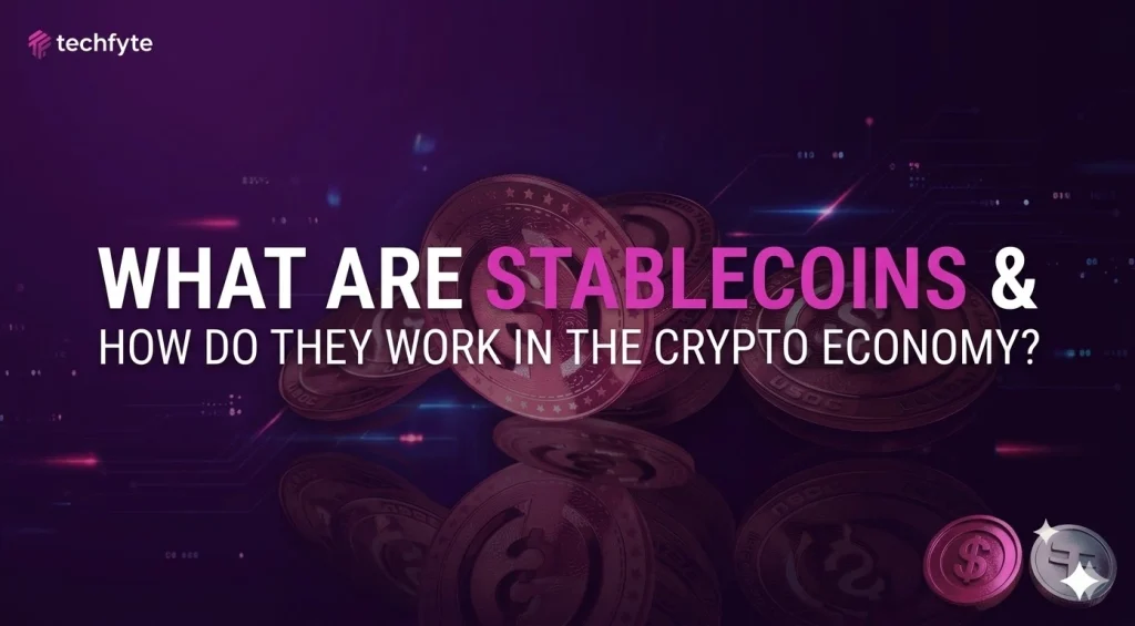 What Are Stablecoins and How Do They Work in the Crypto Economy