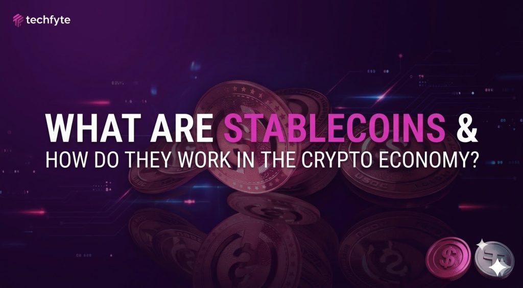 What Are Stablecoins and How Do They Work in the Crypto Economy